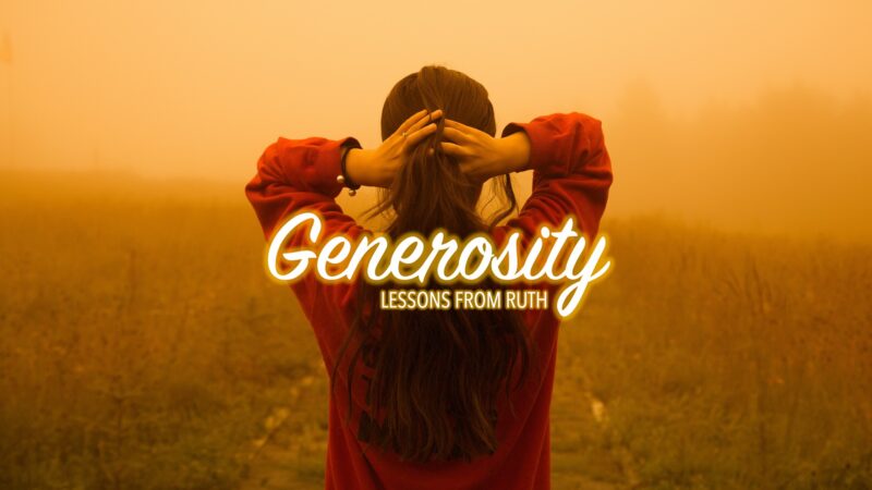 Generosity: Lessons from Ruth